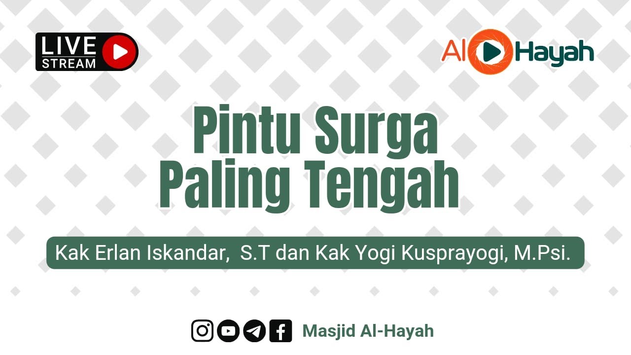 [LIVE] Kak Erlan Iskandar, S.T. Dan kak Yogi Kusprayogi, M.Psi. -  Pintu Surga Paling Tengah