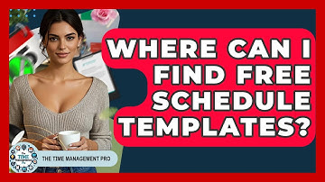 Where Can I Find Free Schedule Templates? - The Time Management Pro