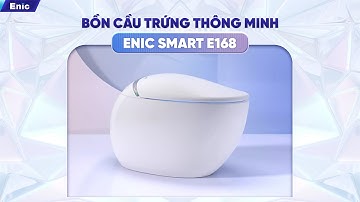 KHÁM PHÁ TÍNH NĂNG VƯỢT TRỘI CỦA BỒN CẦU TRỨNG CAO CẤP ENIC SMART E168