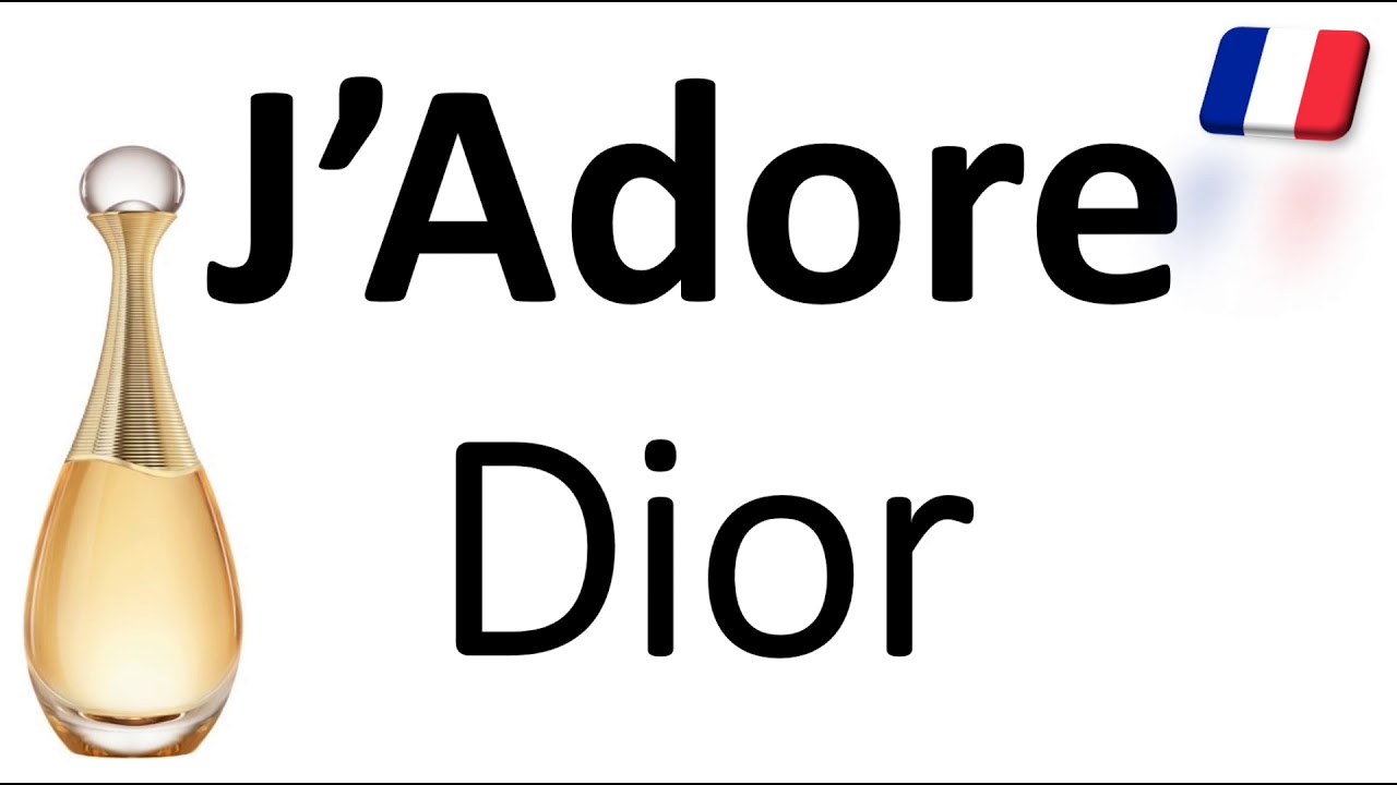 How To Pronounce J Adore By Christian Dior CORRECTLY French Perfume