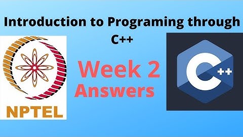 An Introduction to Programming through C++ |Week 2| Answers