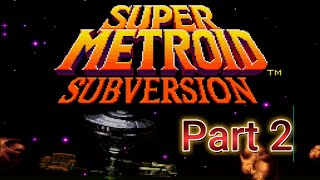 Super Metroid Subversion ROM Hack - Part 2