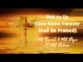 Not to us one name forever shall be praised  matt boswell  matt papa ft matt redman lyrics