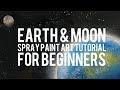 Earth and Moon Spray Paint Art Tutorial For Beginners - By Aerosotle