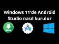 Windows 11'de Android Studio nasıl kurulur - Tam rehber