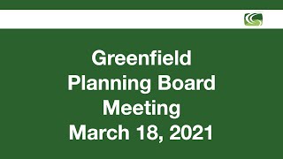 Greenfield Planning Board Meeting March 18, 2021