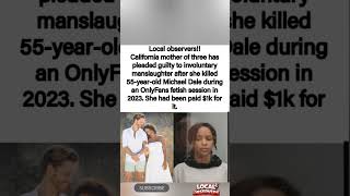 Celebrity 💀 Paid $1k for an OnlyFans fetish — now a mom of 3 pleads guilty to manslaughter. Net Worth