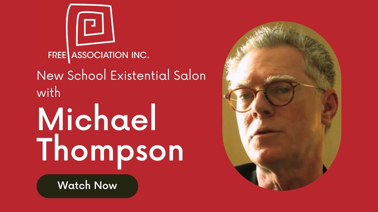 What is Existential Psychoanalysis? w/Michael Thompson | New School Existential Salon | June10, 2023