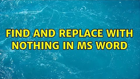 Find and replace with nothing in MS Word