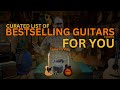 Bestselling Guitars Specially Curated For You!