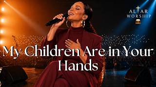 My Children Are in Your Hands | Song of Faith Through Suffering | Worship 2026