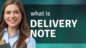 Understanding "Delivery Note": A Guide for English Learners