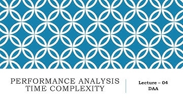 Performance Analysis - Time Complexity Lec -04 DAA