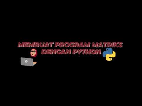 Membuat Program Sederhana Matriks Menggunakan Python