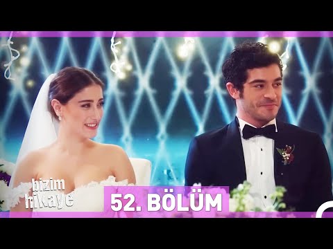 Bizim Hikaye 52. Bölüm