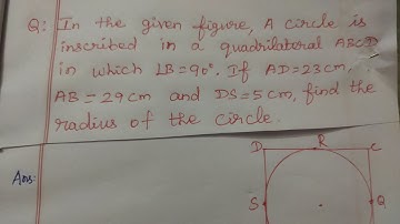 A circle is inscribed in a quad ABCD in which angle B=90. If AD=23cm, AB=29cm,  DS=5cm, find radius