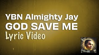 Ybn Almighty Jay - God Save Me (Lyrics)