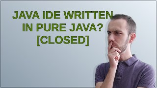 Softwareengineering: Java IDE written in pure Java? closed