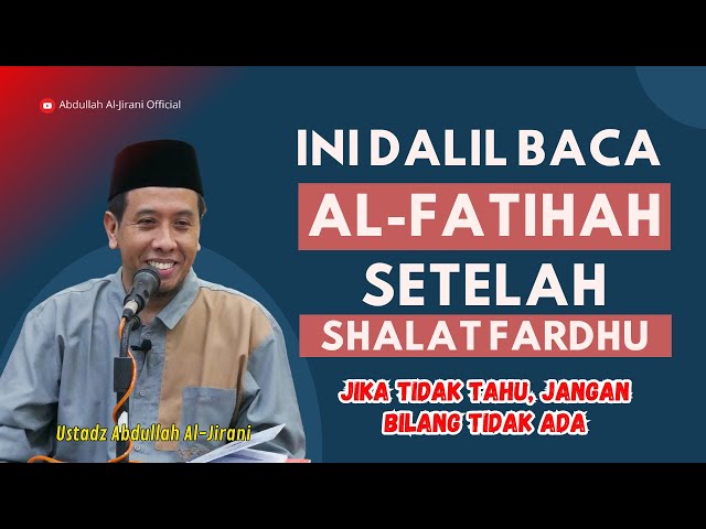 Ini dalil baca Al-Fatihah setelah shalat fardhu | Ustadz Abdullah Al-Jirani class=