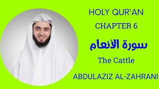 Quran Recitation Surah 6 Al-An'aam (ٱلْأَنْعَام)Abdulaziz Al-Zahrani With Arabic lyrics