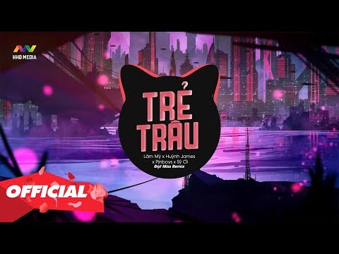 Video ♬ TRẺ TRÂU (Đạt Miss Remix) - Lâm Mỳ x Huỳnh James x... - youtube