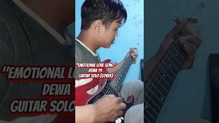 Dewa 19 - Emotional Love Song. Guitar Solo (Cover) !!