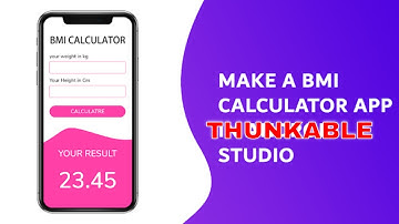 How to make your own BMI calculator using Thunkable.