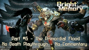 Bright Memory: Infinite - The Primordial Flood - Part #6 (No Death Playthrough) No Commentary