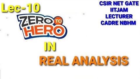 Real Analysis Lec-10  for CSIR NET ||GATE |IIT JAM| BHU|| CUCET|| ALLAHBADD UNIVERSITY |NBHM |TIFER