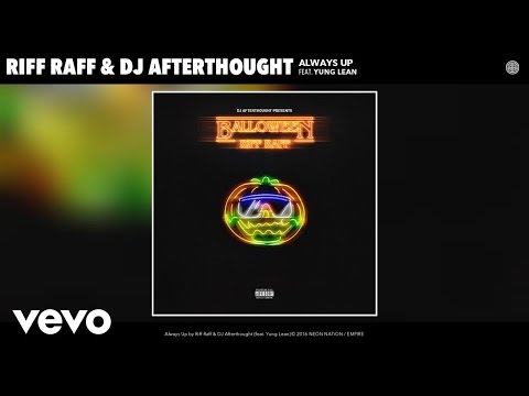 Riff Raff, DJ Afterthought - Always Up (Audio) ft. Yung Lean