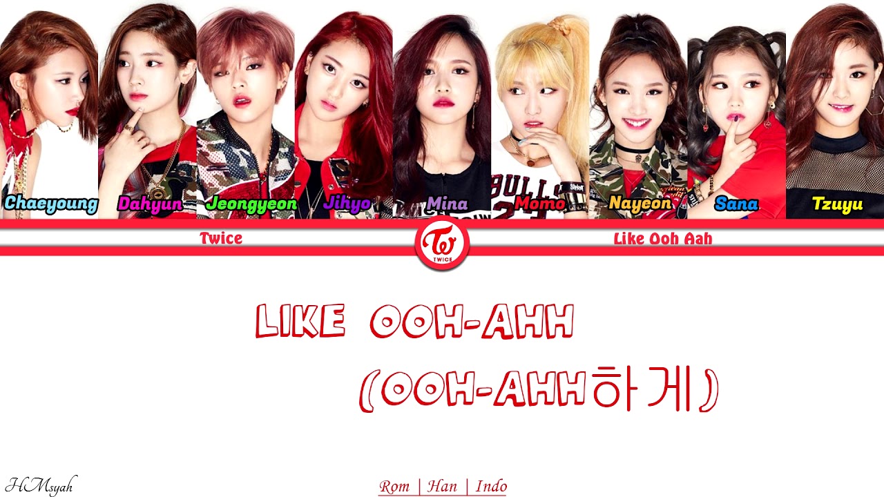 TWICE - Like OOH-AHH(OOH-AHH하게) (Color Coded Lirik [Rom|Han|Indo])