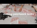 Making Patchwork Tanks | VLOG