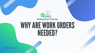 Why are Work Orders Needed?