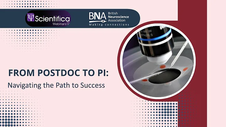 BNA x Scientifica Webinar : From Postdoc to PI: Navigating the Path to Success