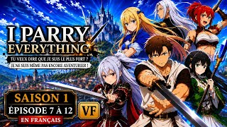 I Parry Everything – Saison 1 | Épisodes 7 à 12 anime manga complet en Français (VF)