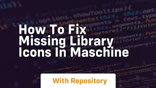 How to fix missing library icons in maschine How to fix missing library icons in maschine