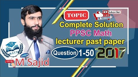 PPSC Math Lecturer (2017) Question#1-50 complete Solution in Urdu/ MCQs /Math problems guru/M. Sajid