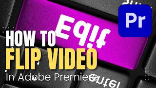 How to Flip Video in Adobe Premiere Pro CC | Adobe Tutorial