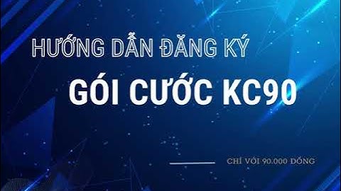 Hướng dẫn đăng ký gói cước mới KC90 với 90K