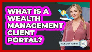 What Is A Wealth Management Client Portal? - Wealth Advisor Success Hub