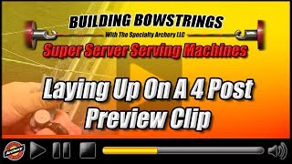 Building Bowstrings - Laying Up A On A 4 Post - Preview Clip
