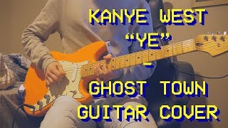 Video thumbnail of "Kanye West - Ghost Town (Guitar Cover/New Song 2018)"