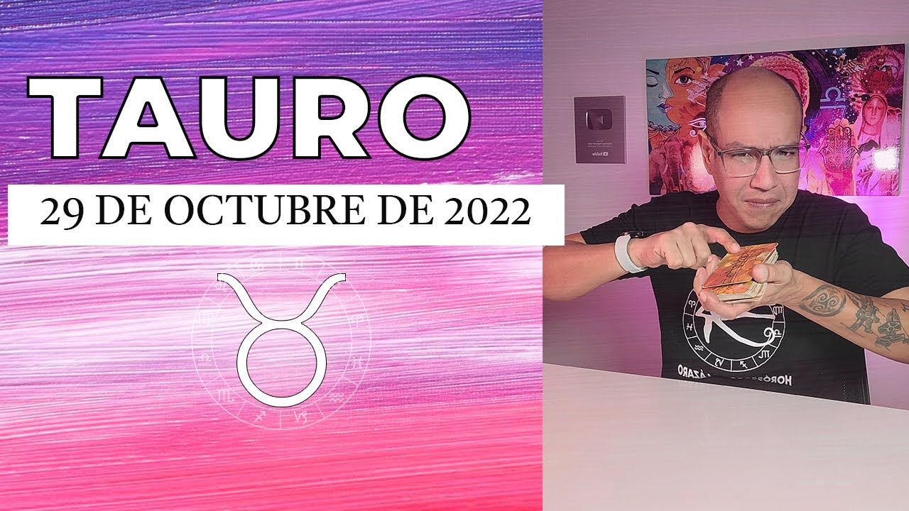 TAURO | Horóscopo de hoy 29 de Octubre 2022 | Un final lleno de magia ...
