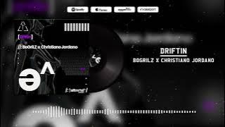BoGriLZ x Christiano Jordano - Driftin