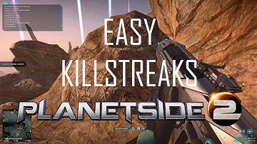 How to Get Easy Killstreaks in PlanetSide 2 - Examples w/ Commentary and Tips