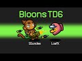 *NEW* BLOONS TD 6 MOD in AMONG US!