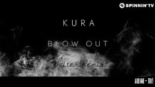 Kura - Blow out ( Voltek remix )