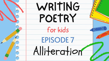 Writing Poetry for Kids - Episode 7 : Alliteration