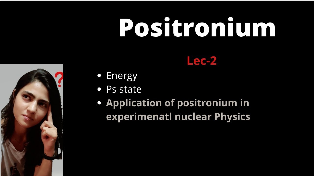 positronium|| energy , states and application ||hindi ||lec-2