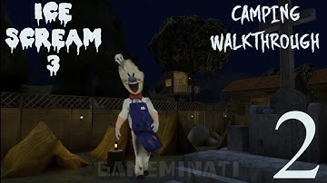 Ice Scream 3: Horror Neighborhood - Camping Gameplay Walkthrough - Part 2 #IceScream3 #Gameplay